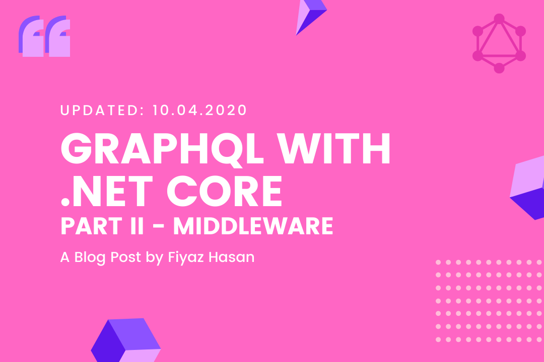 GraphQL with .NET Core (Part - II: Middleware)