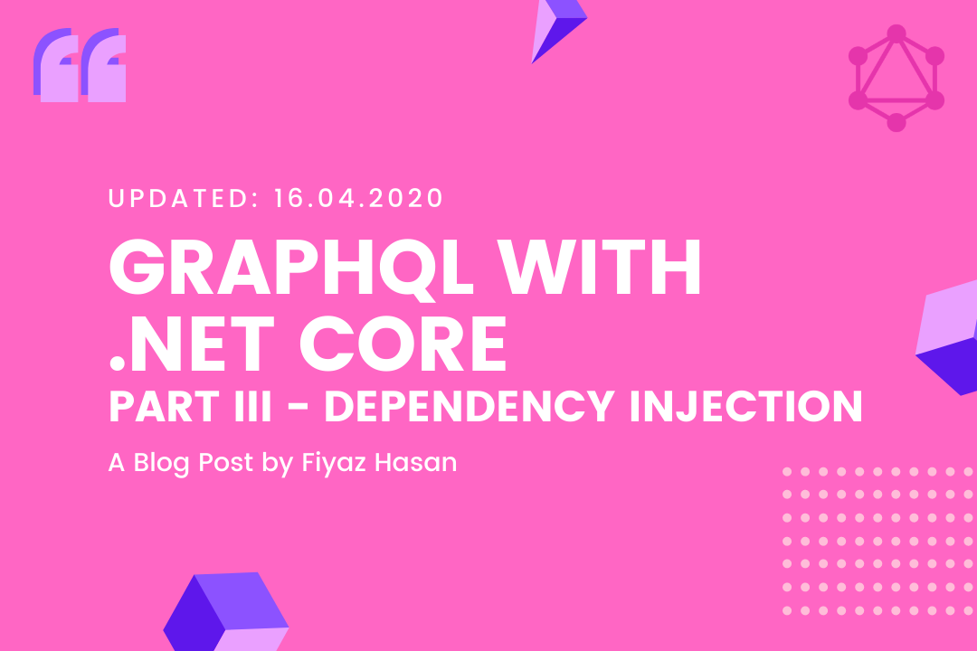 GraphQL with .NET Core (Part - III: Dependency Injection)