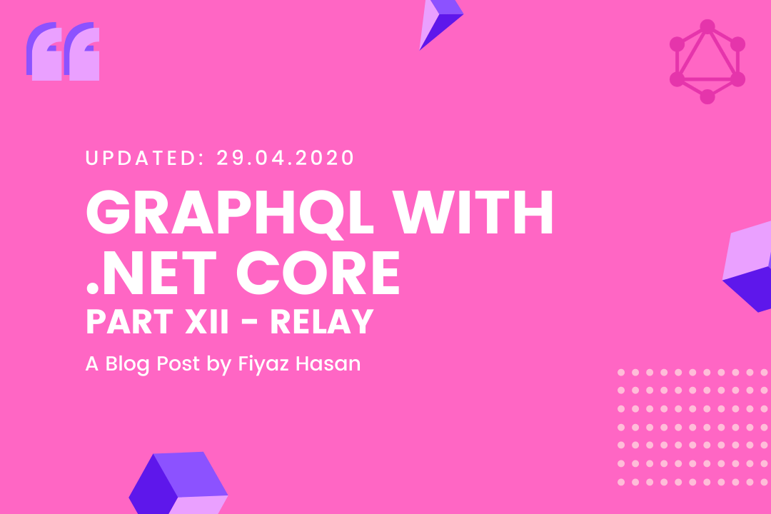GraphQL with .NET Core (Part - XII: Relay)